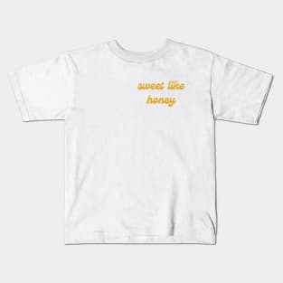 'sweet like honey' slogan Kids T-Shirt